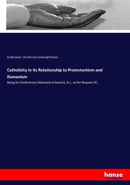 Catholicity in Its Relationship to Protestantism and Romanism