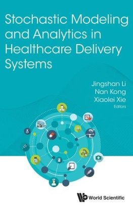 Stochastic Modeling and Analytics in Healthcare Delivery Systems