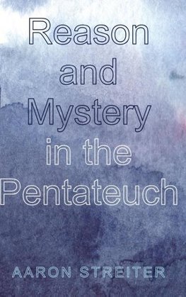 Reason and Mystery in the Pentateuch