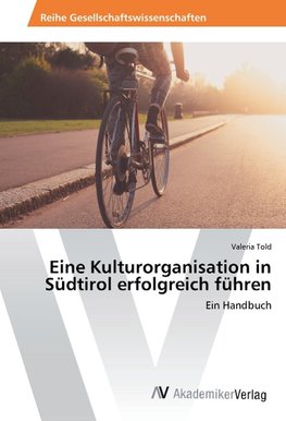 Eine Kulturorganisation in Südtirol erfolgreich führen