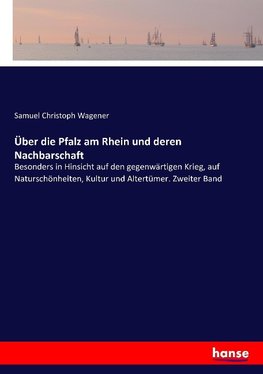 Über die Pfalz am Rhein und deren Nachbarschaft