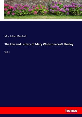 The Life and Letters of Mary Wollstonecraft Shelley