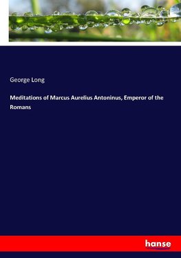 Meditations of Marcus Aurelius Antoninus, Emperor of the Romans