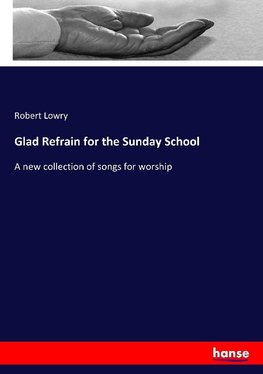 Glad Refrain for the Sunday School