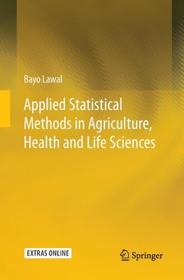 Applied Statistical Methods in Agriculture, Health and Life Sciences