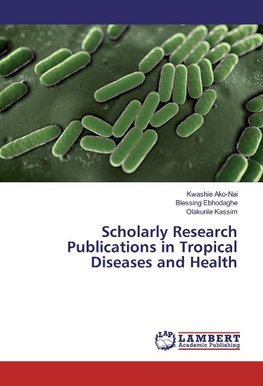 Scholarly Research Publications in Tropical Diseases and Health