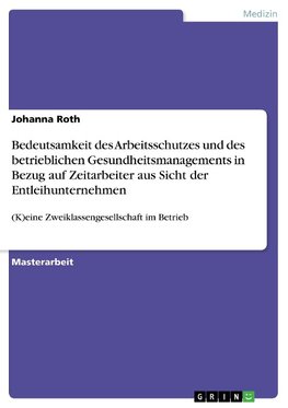 Bedeutsamkeit des Arbeitsschutzes und des betrieblichen Gesundheitsmanagements in Bezug auf Zeitarbeiter aus Sicht der Entleihunternehmen