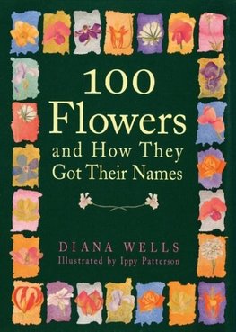 100 Flowers and How They Got Their Names