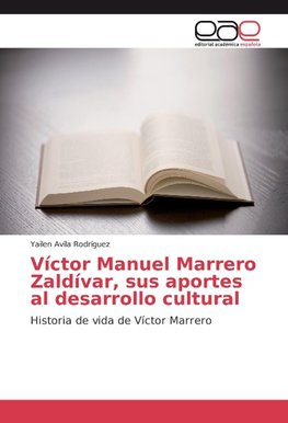 Víctor Manuel Marrero Zaldívar, sus aportes al desarrollo cultural