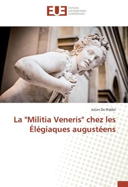 La "Militia Veneris" chez les Élégiaques augustéens