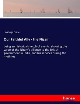 Our Faithful Ally - the Nizam