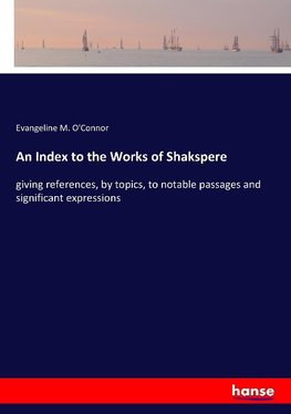 An Index to the Works of Shakspere