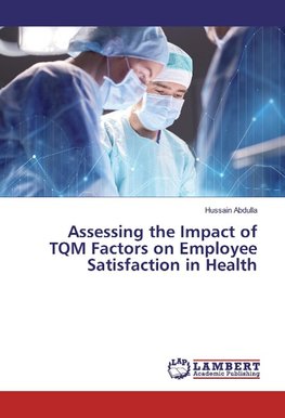 Assessing the Impact of TQM Factors on Employee Satisfaction in Health