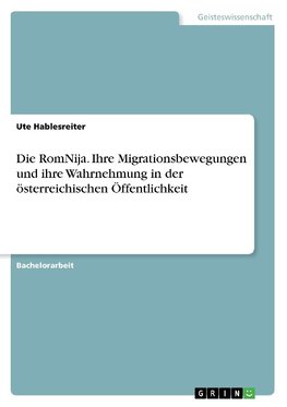 Die RomNija. Ihre Migrationsbewegungen und ihre Wahrnehmung in der österreichischen Öffentlichkeit