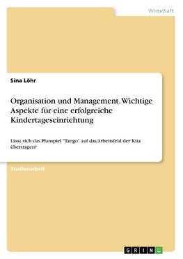 Organisation und Management. Wichtige Aspekte für eine erfolgreiche Kindertageseinrichtung