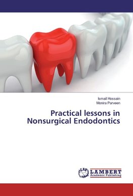 Practical lessons in Nonsurgical Endodontics