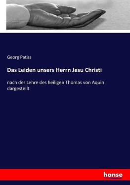 Das Leiden unsers Herrn Jesu Christi