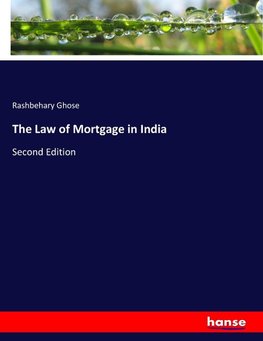 The Law of Mortgage in India