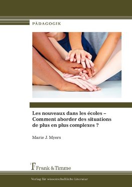 Les nouveaux dans les écoles - Comment aborder des situations de plus en plus complexes ?