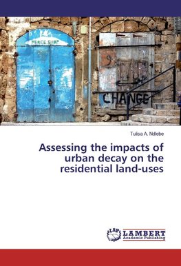 Assessing the impacts of urban decay on the residential land-uses