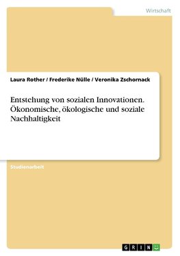 Entstehung von sozialen Innovationen. Ökonomische, ökologische und soziale Nachhaltigkeit