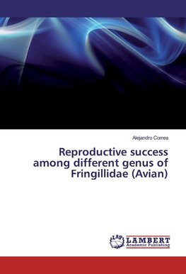 Reproductive success among different genus of Fringillidae (Avian)