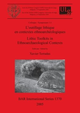 L'outillage lithique en contextes ethnoarchéologiques / Lithic Toolkits in Ethnoarchaeological Contexts