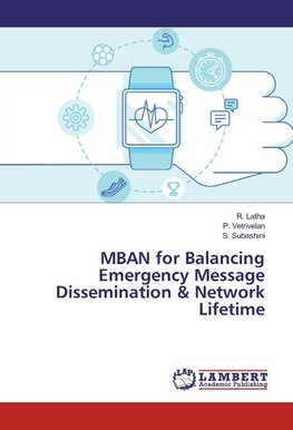 MBAN for Balancing Emergency Message Dissemination & Network Lifetime