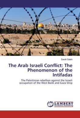 The Arab Israeli Conflict: The Phenomenon of the Intifadas