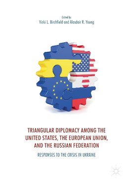 Triangular Diplomacy among the United States, the European Union, and the Russian Federation