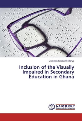 Inclusion of the Visually Impaired in Secondary Education in Ghana