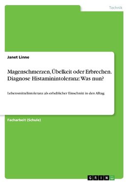 Magenschmerzen, Übelkeit oder Erbrechen. Diagnose Histaminintoleranz: Was nun?