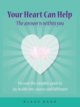 Your Heart Can Help - The Answer Is Within You