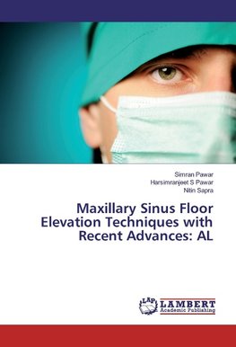 Maxillary Sinus Floor Elevation Techniques with Recent Advances: AL