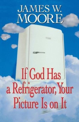 If God Has a Refrigerator, Your Picture Is on It