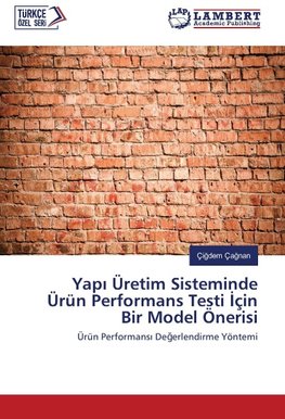 Yapi Üretim Sisteminde Ürün Performans Testi Için Bir Model Önerisi