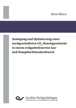 Auslegung und Optimierung einer nachgeschalteten CO2-Rauchgaswäsche in einem erdgasbefeuerten Gas- und Dampfturbinenkraftwerk