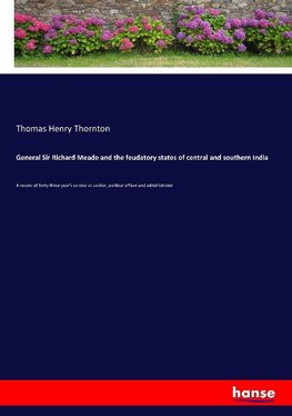 General Sir Richard Meade and the feudatory states of central and southern India