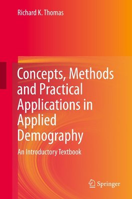 Concepts, Methods and Practical Applications in Applied Demography