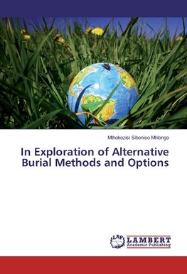 In Exploration of Alternative Burial Methods and Options