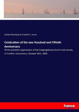 Celebration of the one Hundred and Fiftieth Anniversary