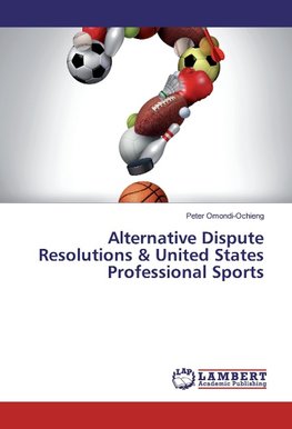 Alternative Dispute Resolutions & United States Professional Sports