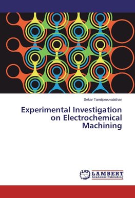 Experimental Investigation on Electrochemical Machining