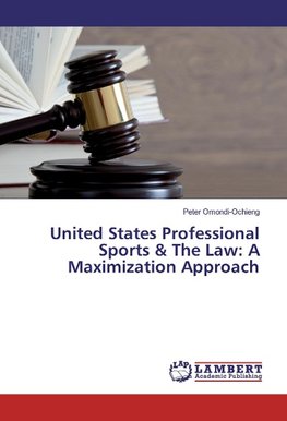 United States Professional Sports & The Law: A Maximization Approach