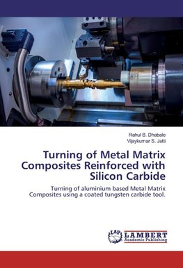 Turning of Metal Matrix Composites Reinforced with Silicon Carbide