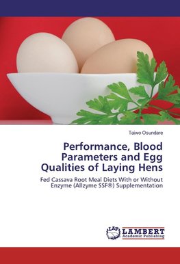 Performance, Blood Parameters and Egg Qualities of Laying Hens