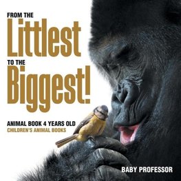 From the Littlest to the Biggest! Animal Book 4 Years Old | Children's Animal Books