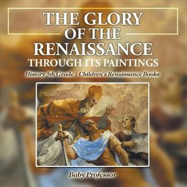 The Glory of the Renaissance through Its Paintings