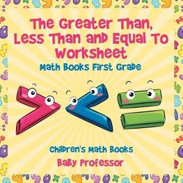 The Greater Than, Less Than and Equal To Worksheet - Math Books First Grade | Children's Math Books