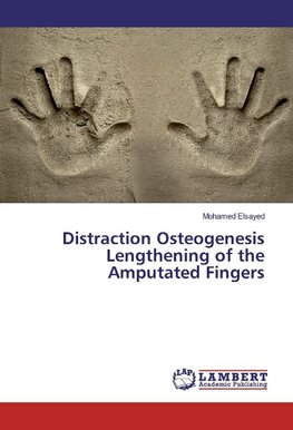 Distraction Osteogenesis Lengthening of the Amputated Fingers